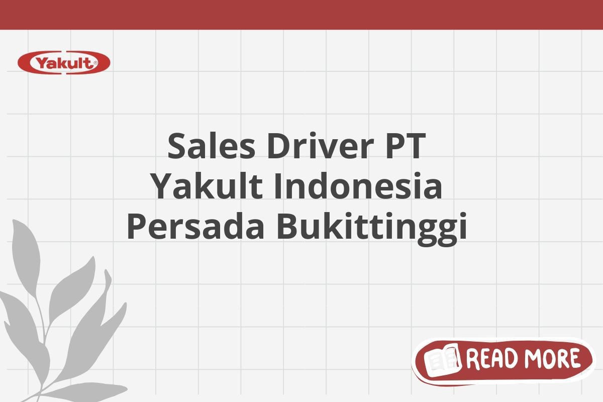 Sales Driver PT Yakult Indonesia Persada Bukittinggi