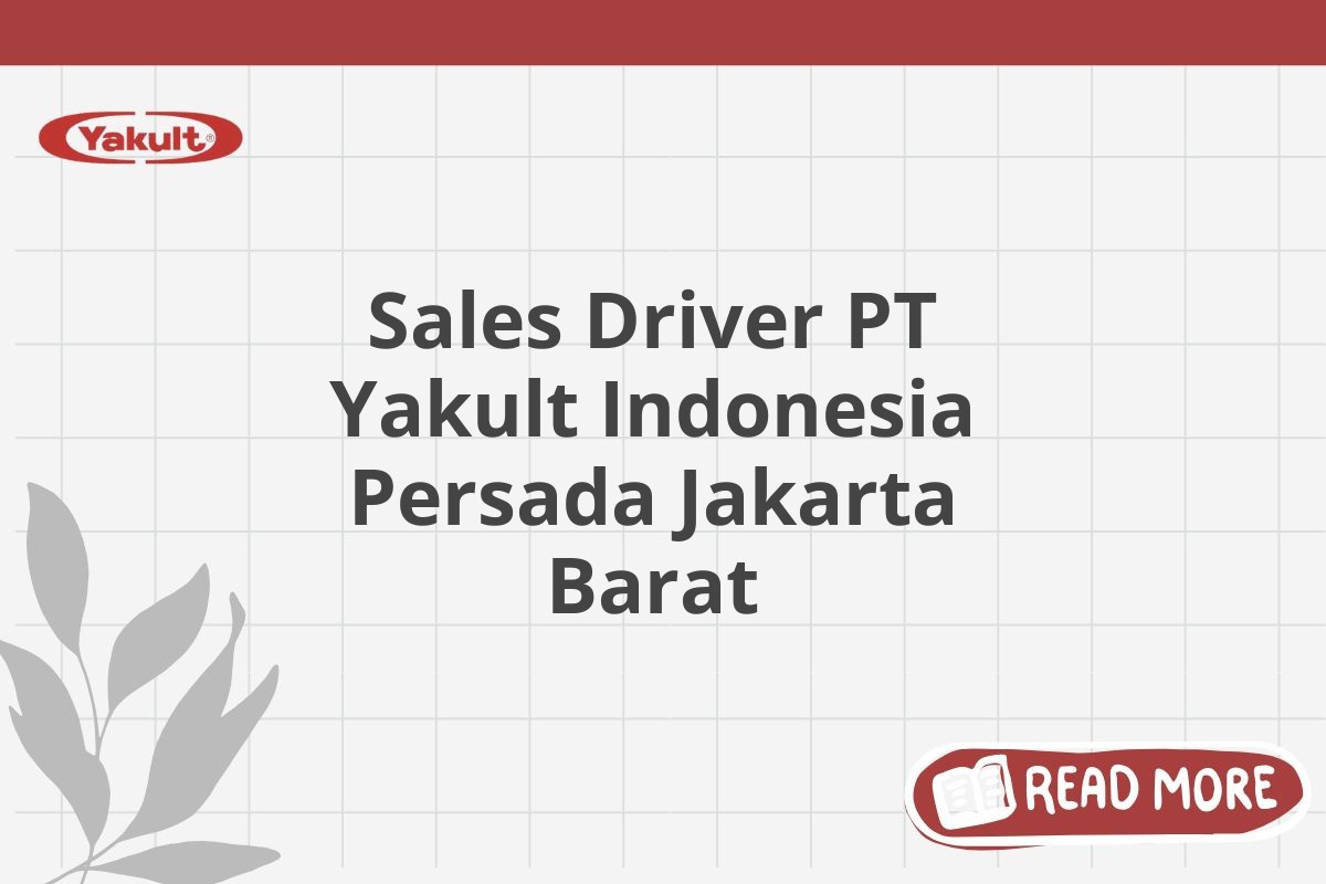 Sales Driver PT Yakult Indonesia Persada Jakarta Barat