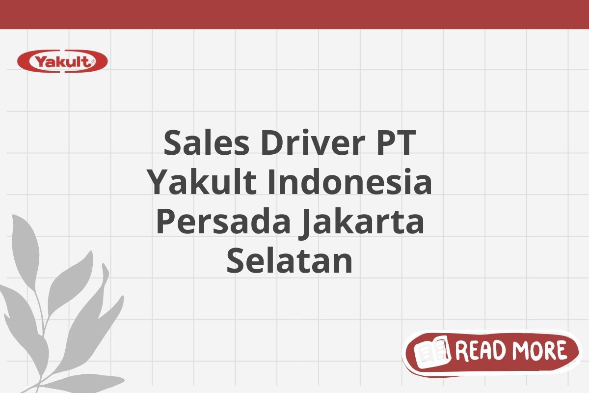 Sales Driver PT Yakult Indonesia Persada Jakarta Selatan