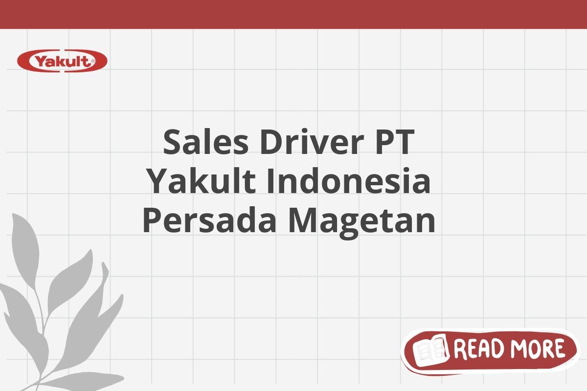 Sales Driver PT Yakult Indonesia Persada Magetan