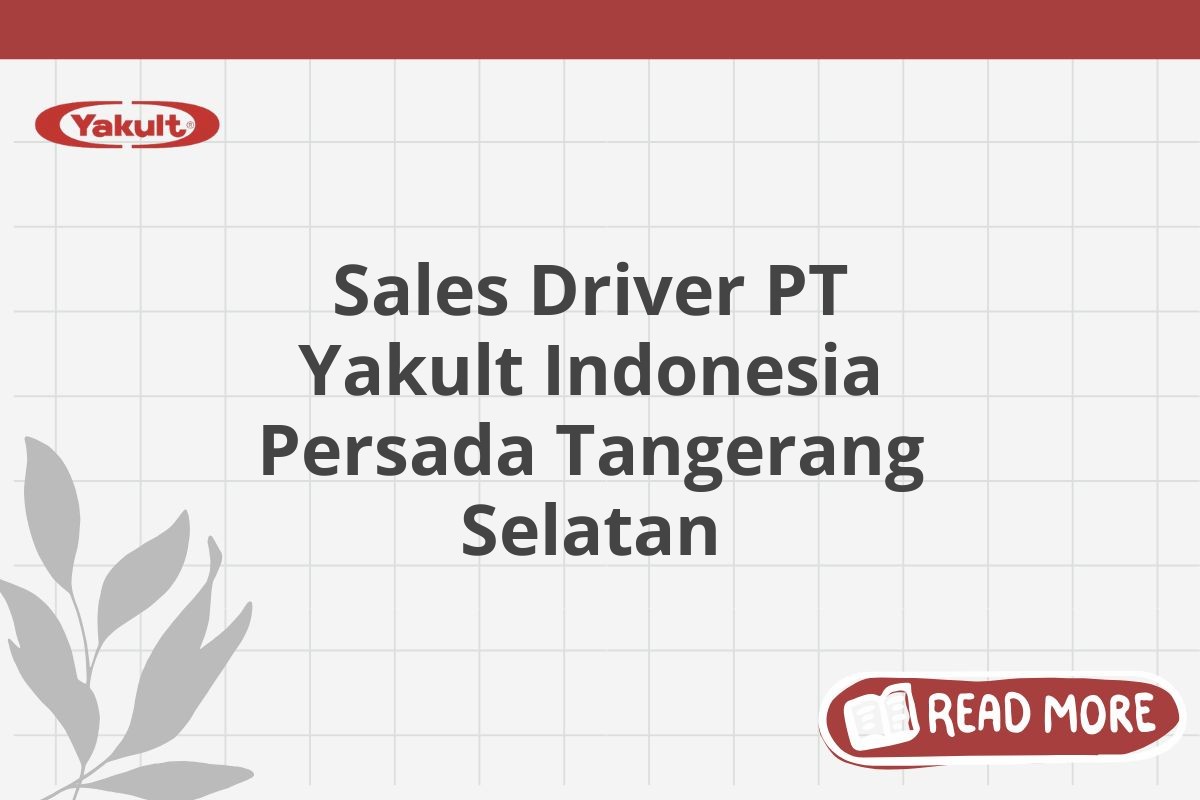 Sales Driver PT Yakult Indonesia Persada Tangerang Selatan