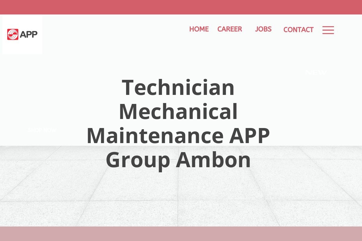 Technician Mechanical Maintenance APP Group Ambon