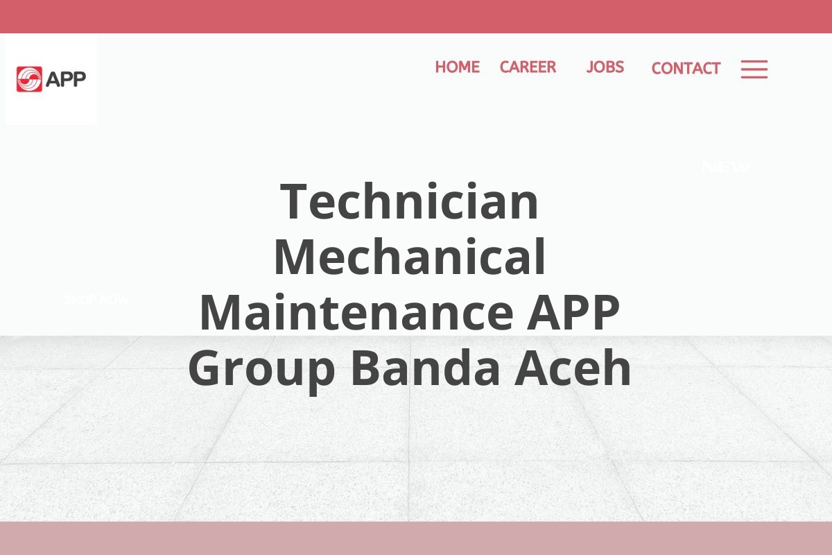 Technician Mechanical Maintenance APP Group Banda Aceh