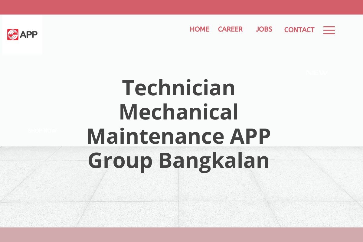 Technician Mechanical Maintenance APP Group Bangkalan