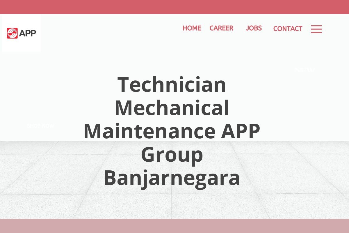 Technician Mechanical Maintenance APP Group Banjarnegara