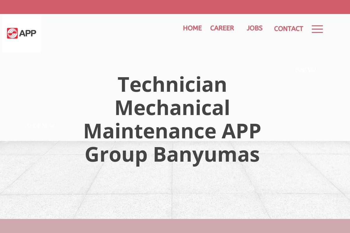 Technician Mechanical Maintenance APP Group Banyumas