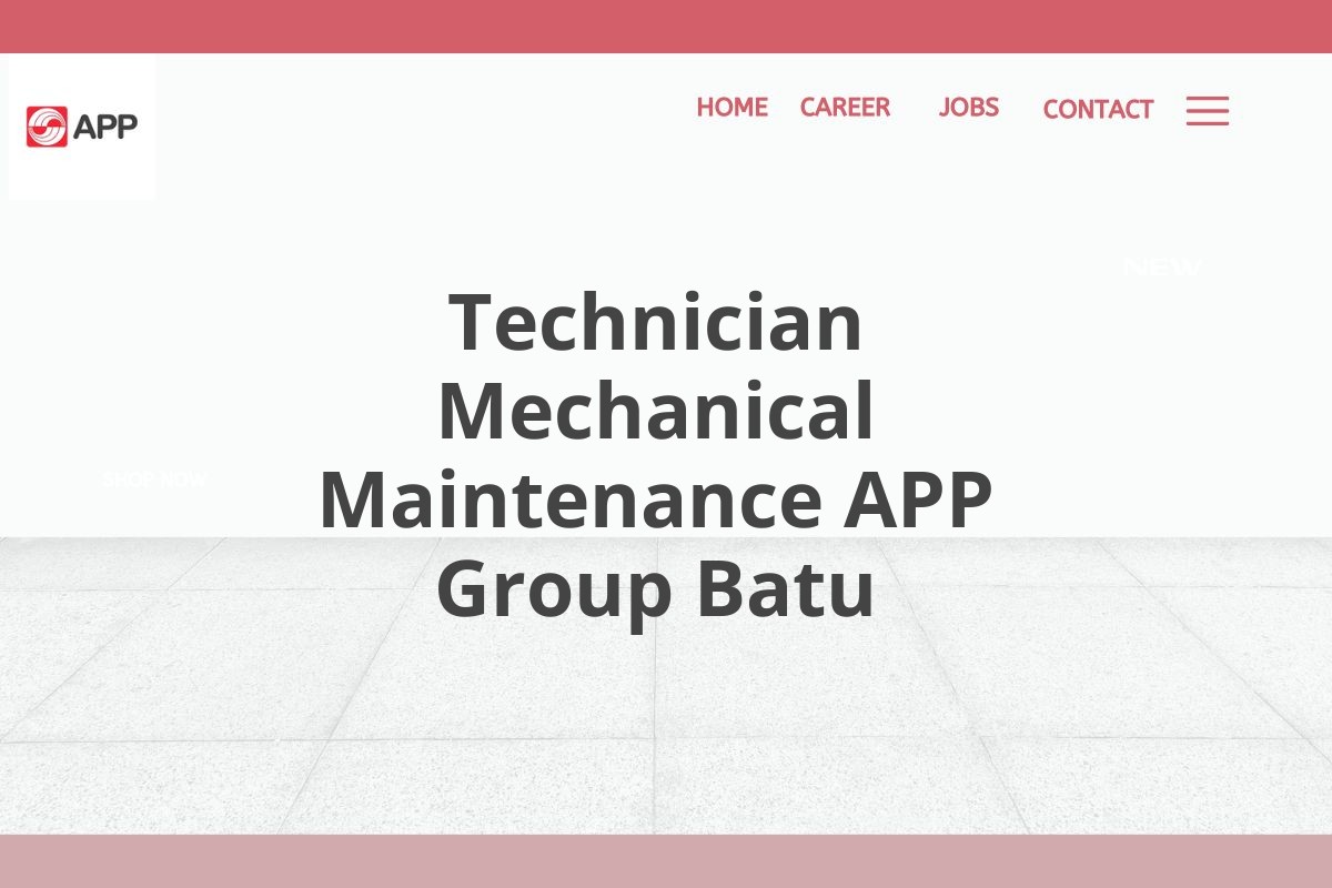 Technician Mechanical Maintenance APP Group Batu