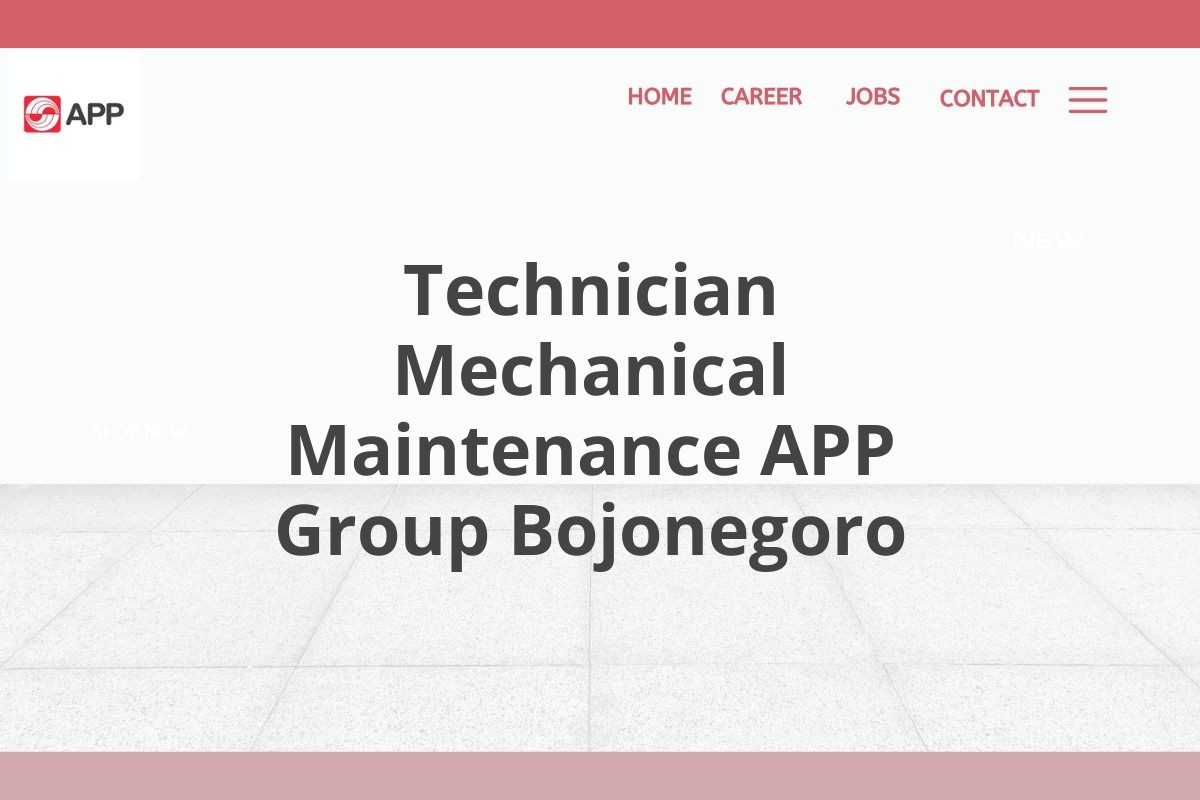 Technician Mechanical Maintenance APP Group Bojonegoro