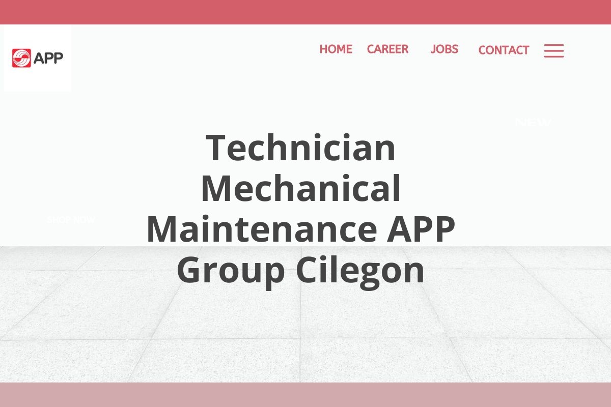 Technician Mechanical Maintenance APP Group Cilegon