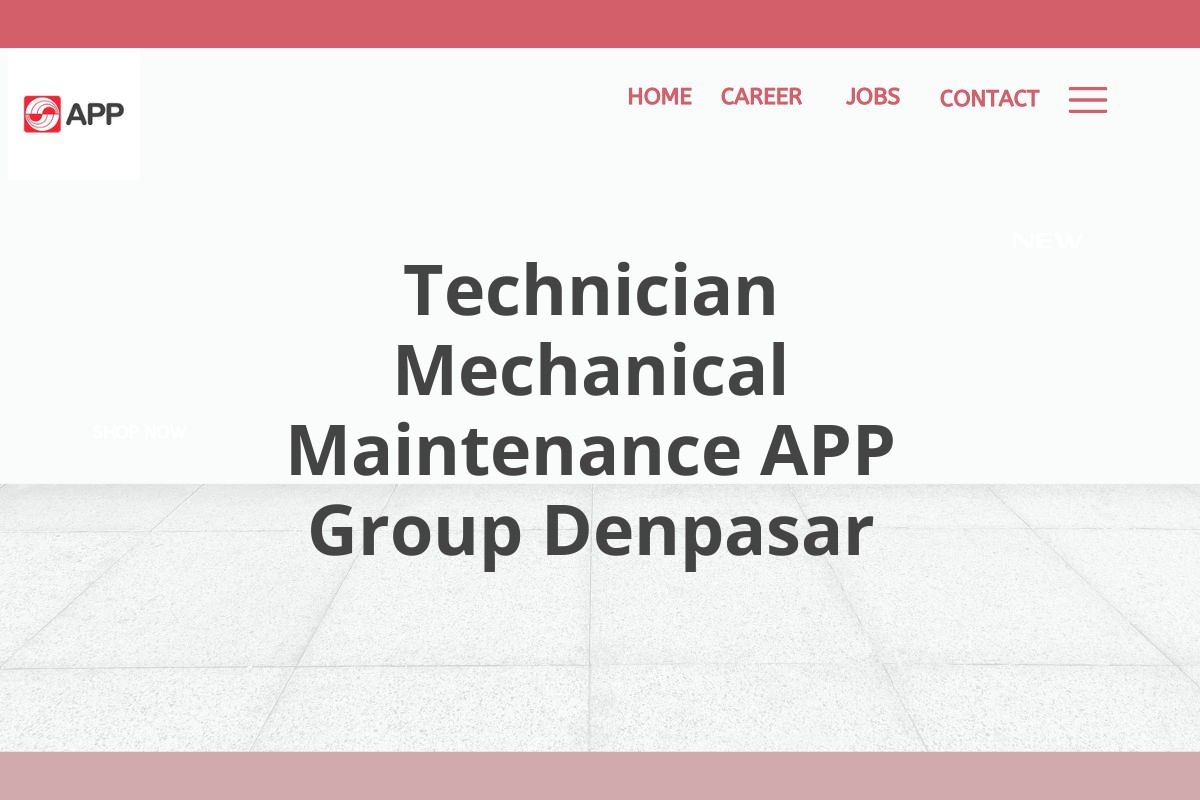 Technician Mechanical Maintenance APP Group Denpasar