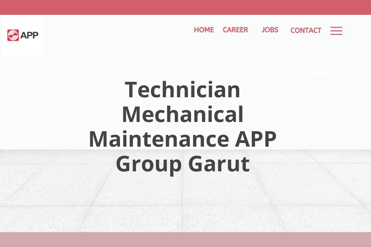 Technician Mechanical Maintenance APP Group Garut