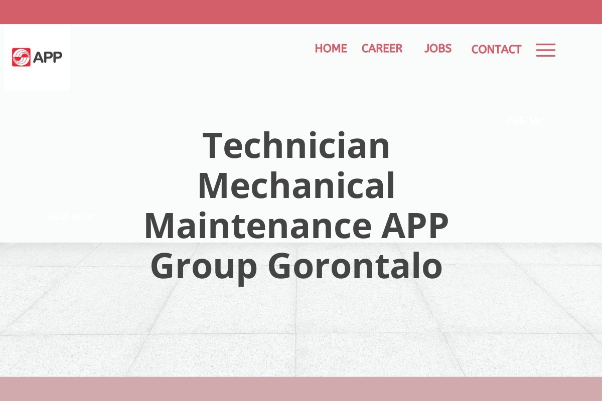 Technician Mechanical Maintenance APP Group Gorontalo