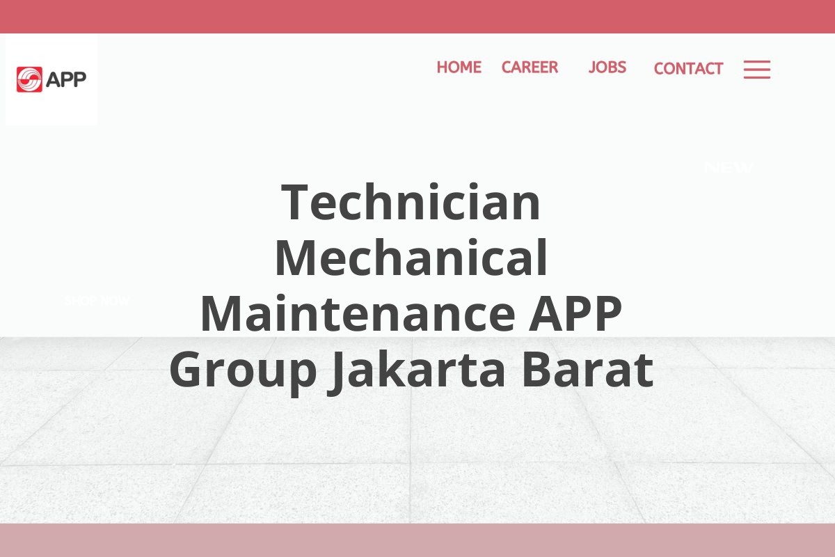 Technician Mechanical Maintenance APP Group Jakarta Barat