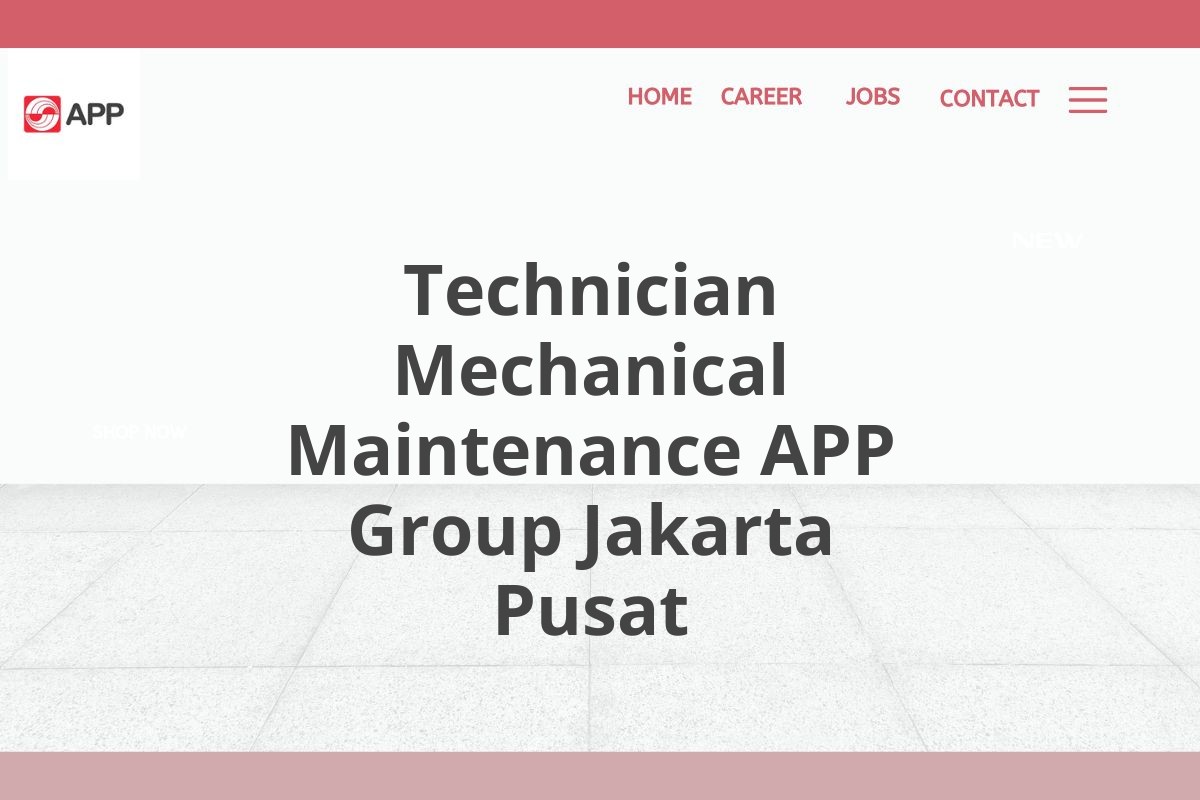 Technician Mechanical Maintenance APP Group Jakarta Pusat