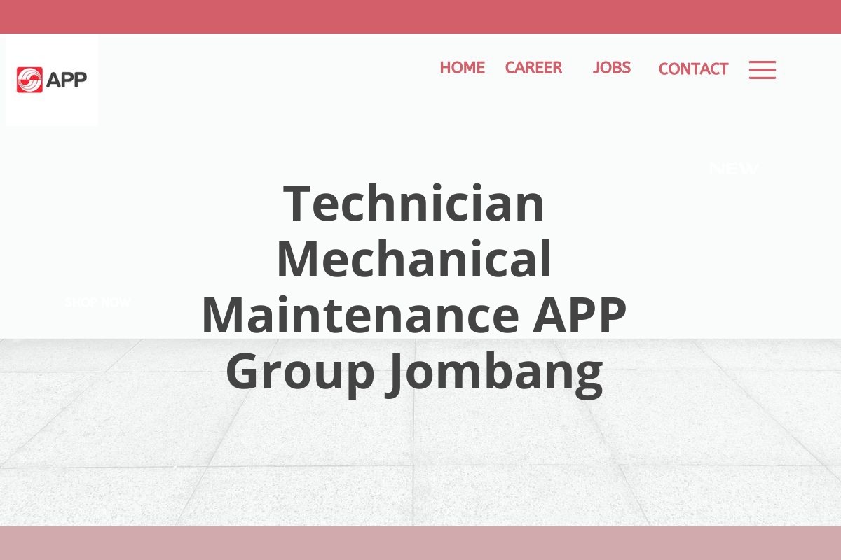 Technician Mechanical Maintenance APP Group Jombang