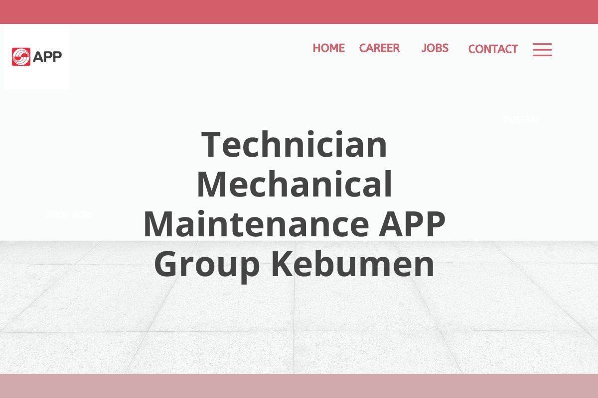 Technician Mechanical Maintenance APP Group Kebumen