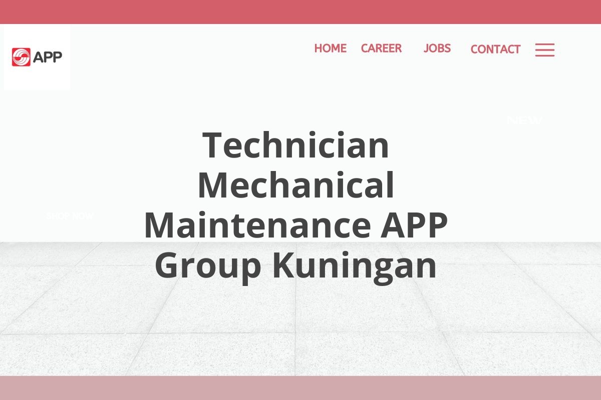 Technician Mechanical Maintenance APP Group Kuningan