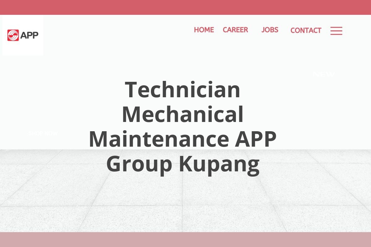 Technician Mechanical Maintenance APP Group Kupang