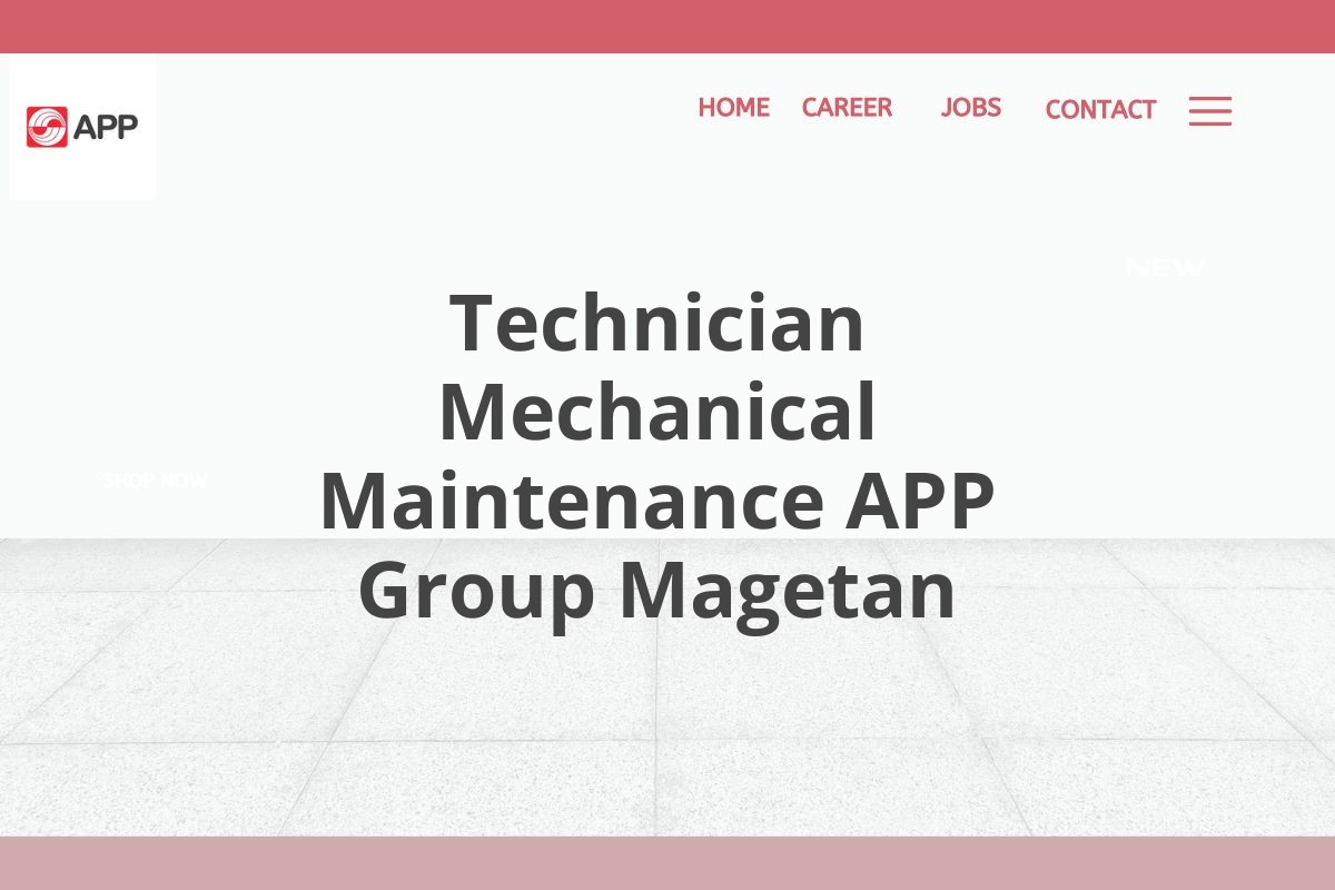 Technician Mechanical Maintenance APP Group Magetan