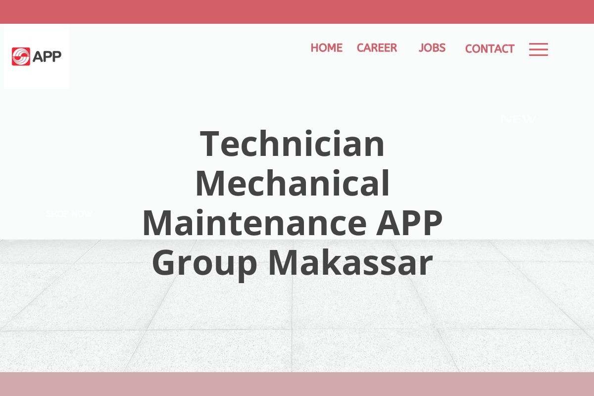 Technician Mechanical Maintenance APP Group Makassar