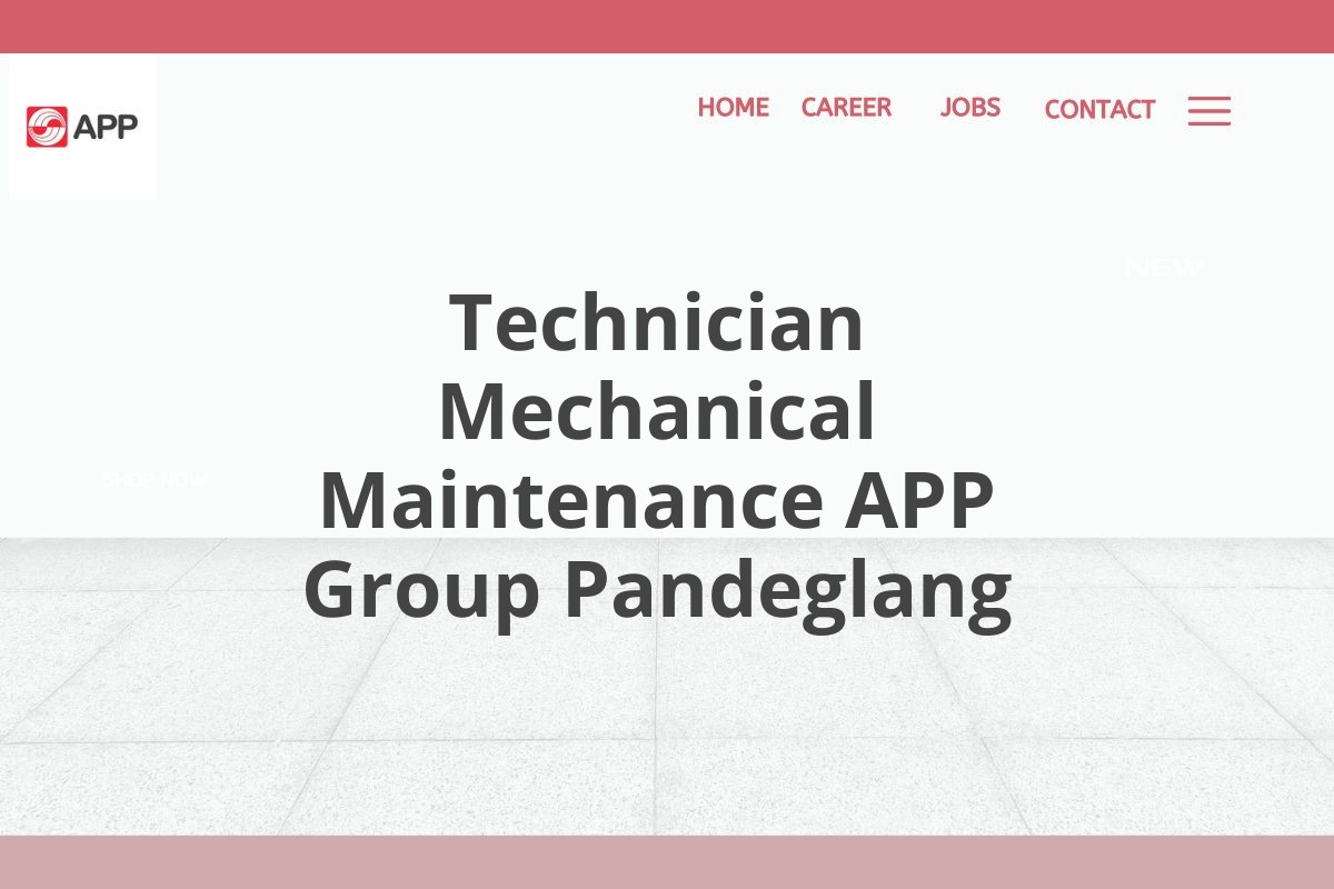 Technician Mechanical Maintenance APP Group Pandeglang