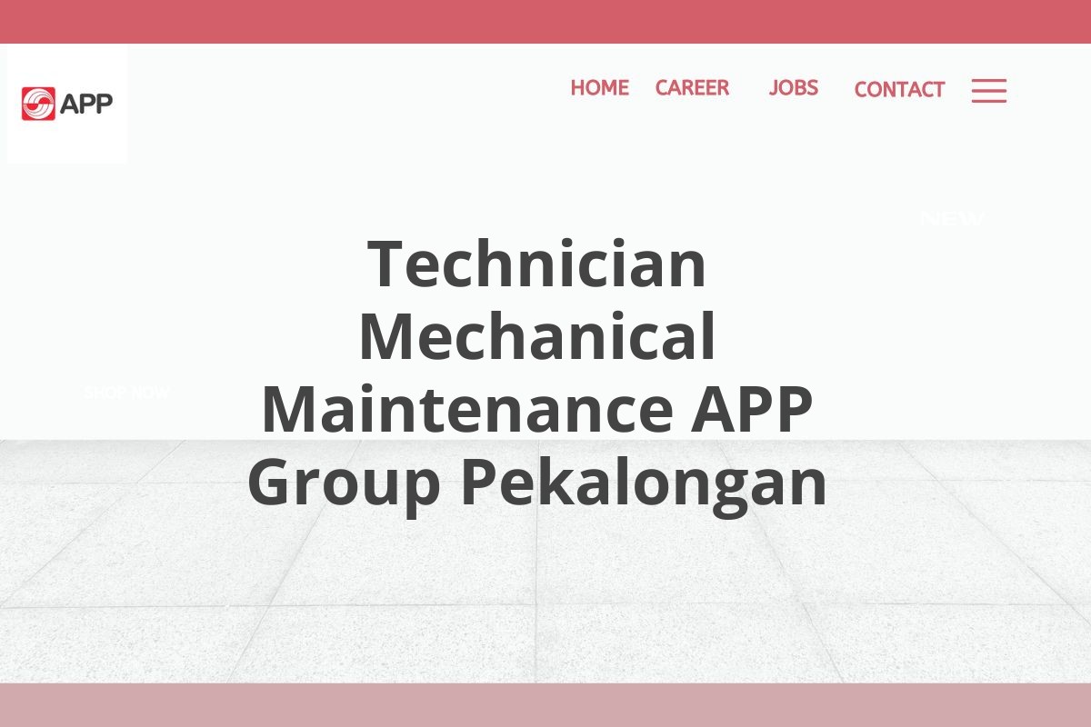 Technician Mechanical Maintenance APP Group Pekalongan