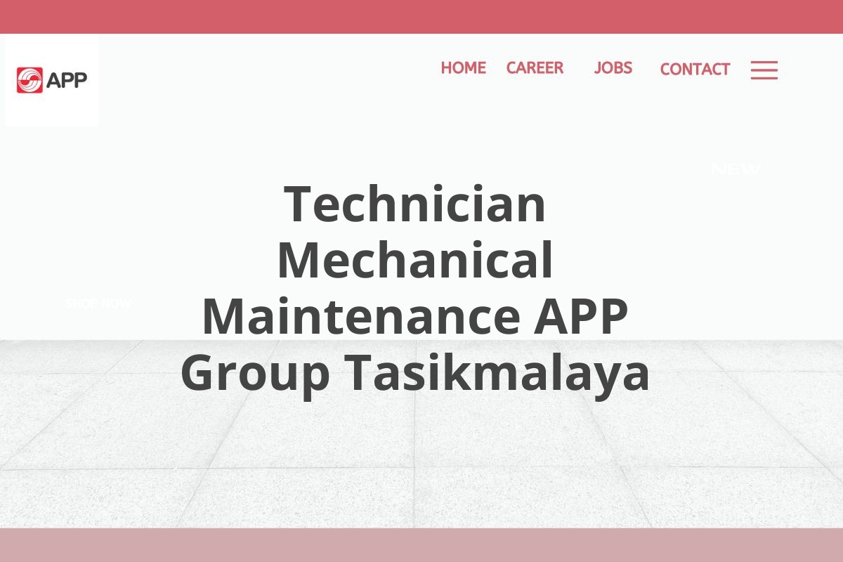 Technician Mechanical Maintenance APP Group Tasikmalaya