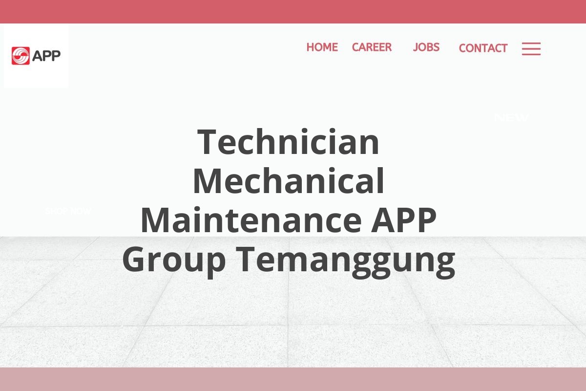 Technician Mechanical Maintenance APP Group Temanggung